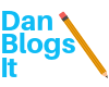 Dan Blogs It
